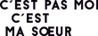 cestpasmoi-cestmasoeur